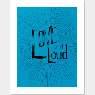 Love out Loud Posters and Art